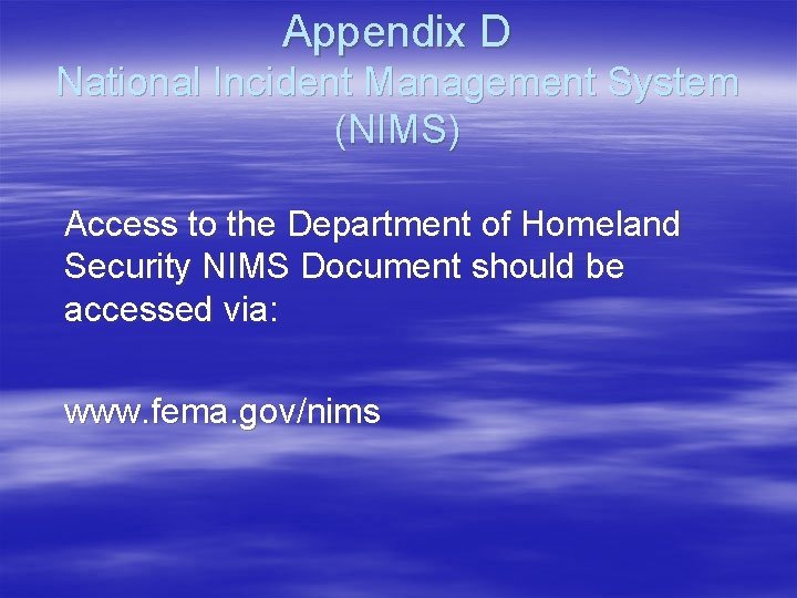 Appendix D National Incident Management System (NIMS) Access to the Department of Homeland Security