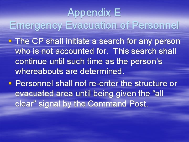 Appendix E Emergency Evacuation of Personnel § The CP shall initiate a search for