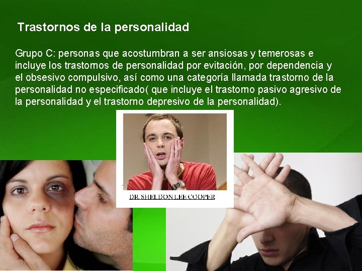 Trastornos de la personalidad Grupo C: personas que acostumbran a ser ansiosas y temerosas