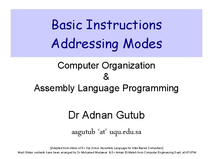 Basic Instructions Addressing Modes Computer Organization & Assembly Language Programming Dr Adnan Gutub aagutub