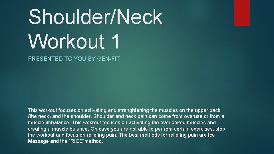 Shoulder/Neck Workout 1 PRESENTED TO YOU BY GEN-FIT This workout focuses on activating and