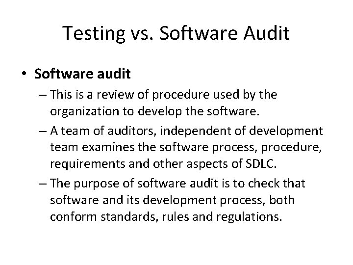 Testing vs. Software Audit • Software audit – This is a review of procedure