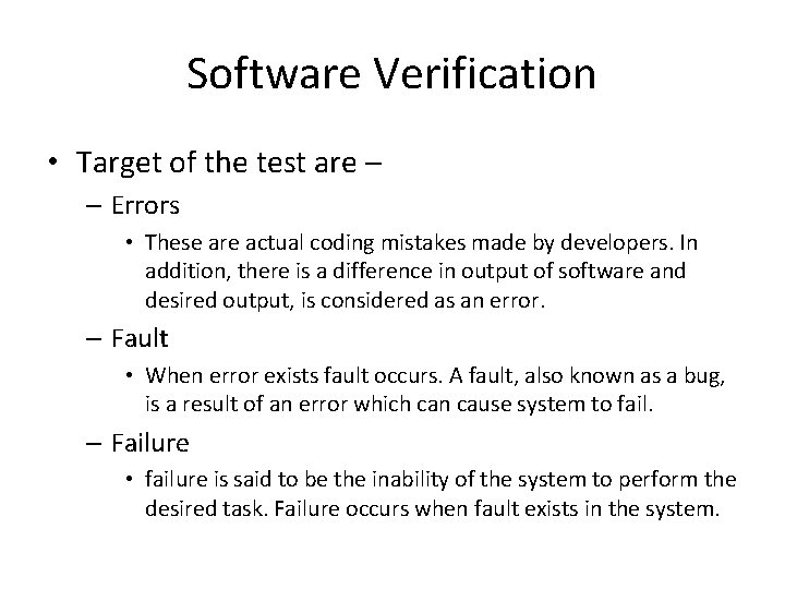 Software Verification • Target of the test are – – Errors • These are