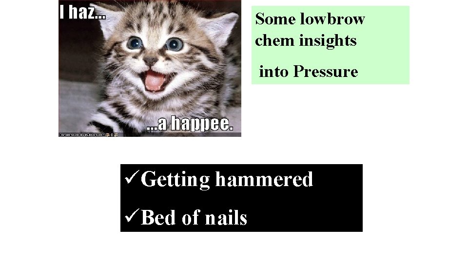 Some lowbrow chem insights into Pressure üGetting hammered üBed of nails 