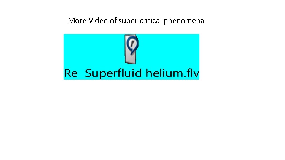 More Video of super critical phenomena 