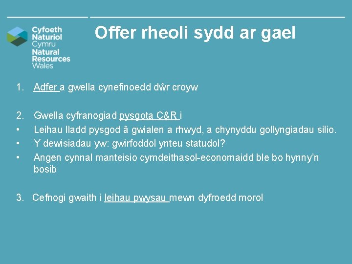 Offer rheoli sydd ar gael 1. Adfer a gwella cynefinoedd dŵr croyw 2. •