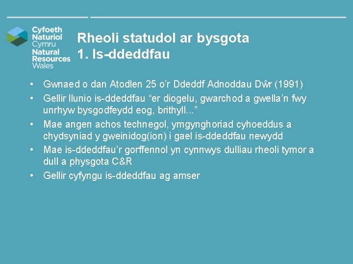 Rheoli statudol ar bysgota 1. Is-ddeddfau • Gwnaed o dan Atodlen 25 o’r Ddeddf