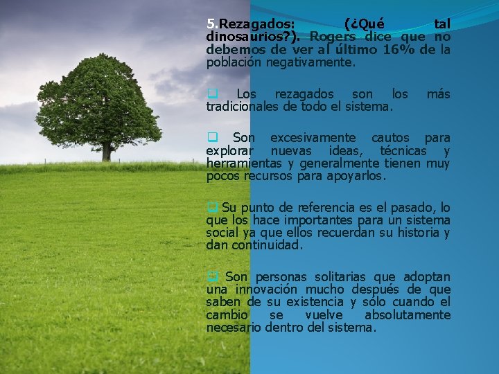 5. Rezagados: (¿Qué tal dinosaurios? ). Rogers dice que no debemos de ver al 5. Rezagados: (¿Qué tal dinosaurios? ). Rogers dice que no debemos de ver al