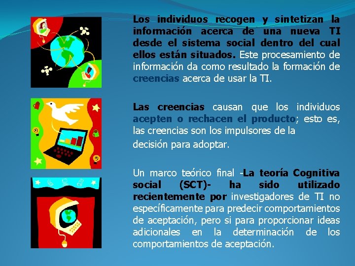 Los individuos recogen y sintetizan la información acerca de una nueva TI desde el Los individuos recogen y sintetizan la información acerca de una nueva TI desde el