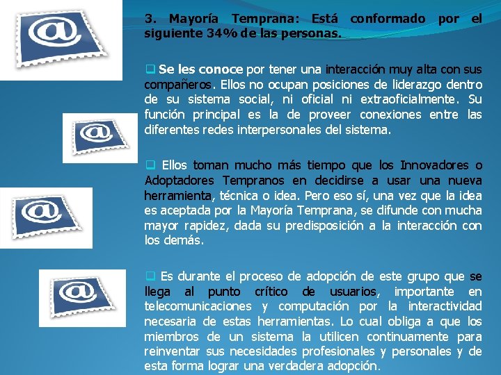 3. Mayoría Temprana: Está conformado por el siguiente 34% de las personas. q Se 3. Mayoría Temprana: Está conformado por el siguiente 34% de las personas. q Se