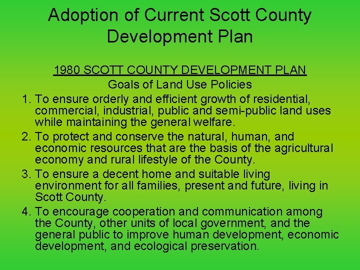 Adoption of Current Scott County Development Plan 1980 SCOTT COUNTY DEVELOPMENT PLAN Goals of