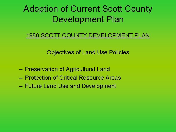 Adoption of Current Scott County Development Plan 1980 SCOTT COUNTY DEVELOPMENT PLAN Objectives of