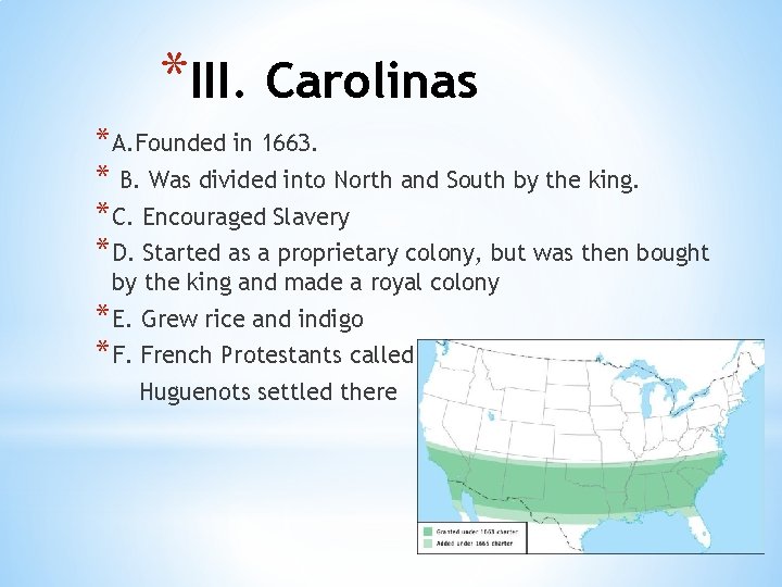 *III. Carolinas * A. Founded in 1663. * B. Was divided into North and