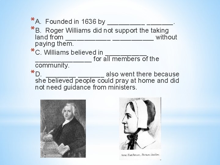 * A. * B. Founded in 1636 by _______. Roger Williams did not support