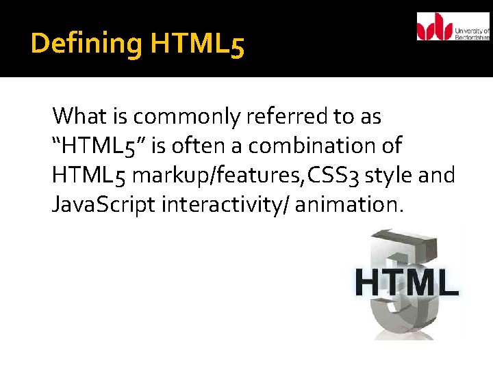 Defining HTML 5 What is commonly referred to as “HTML 5” is often a
