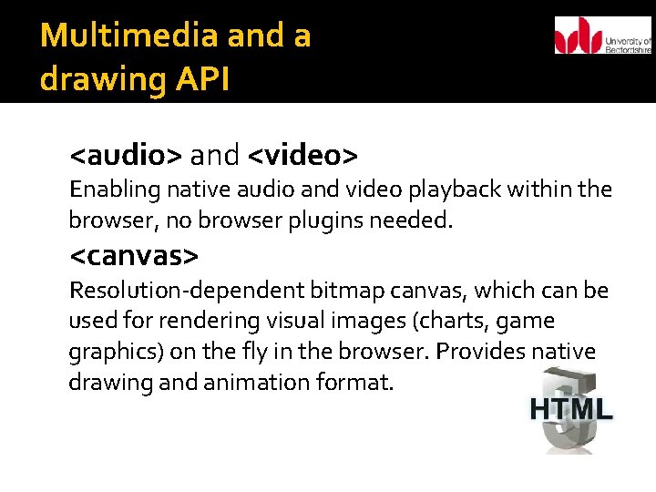 Multimedia and a drawing API <audio> and <video> Enabling native audio and video playback