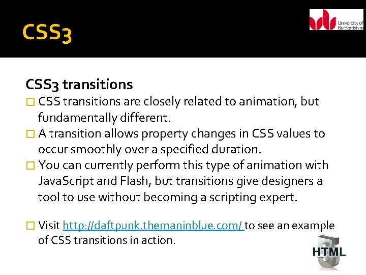 CSS 3 transitions � CSS transitions are closely related to animation, but fundamentally different.