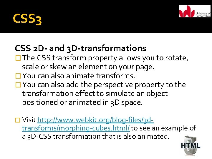 CSS 3 CSS 2 D- and 3 D-transformations � The CSS transform property allows
