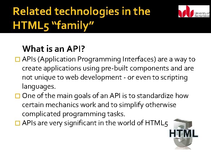 Related technologies in the HTML 5 “family” What is an API? � APIs (Application