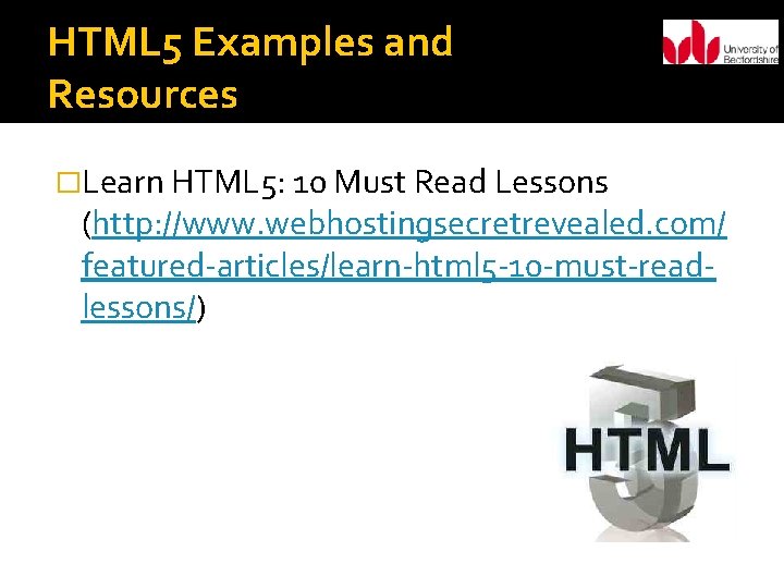 HTML 5 Examples and Resources �Learn HTML 5: 10 Must Read Lessons (http: //www.