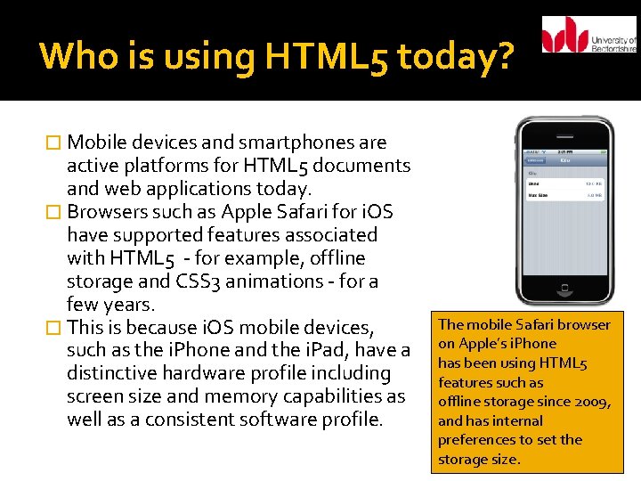 Who is using HTML 5 today? � Mobile devices and smartphones are active platforms