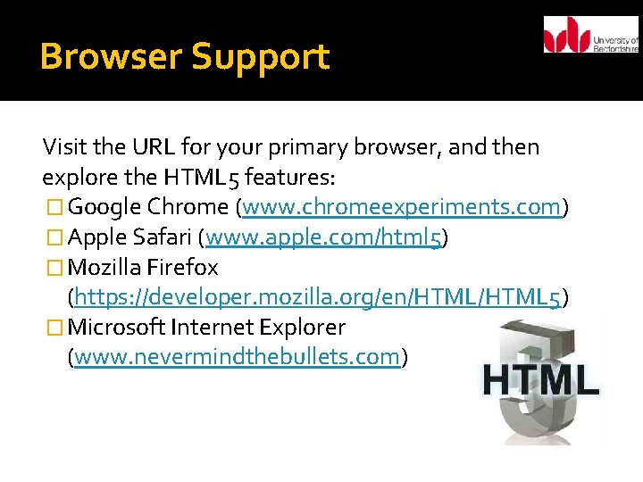 Browser Support Visit the URL for your primary browser, and then explore the HTML