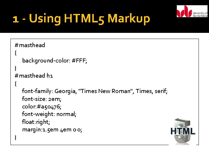 1 - Using HTML 5 Markup #masthead { background-color: #FFF; } #masthead h 1