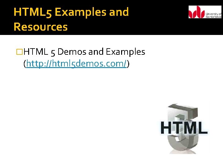 HTML 5 Examples and Resources �HTML 5 Demos and Examples (http: //html 5 demos.