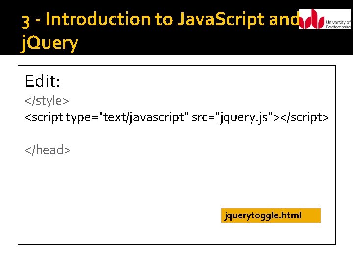 3 - Introduction to Java. Script and j. Query Edit: </style> <script type="text/javascript" src="jquery.