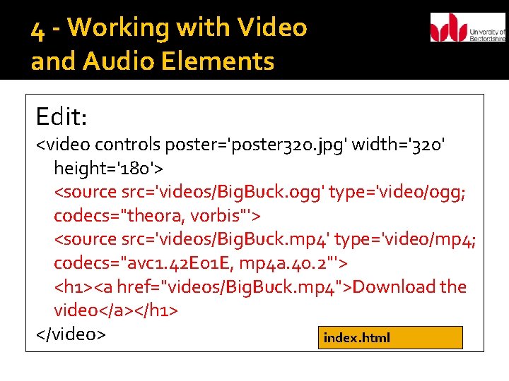 4 - Working with Video and Audio Elements Edit: <video controls poster='poster 320. jpg'