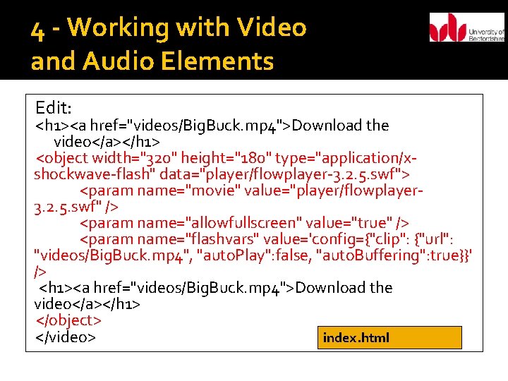 4 - Working with Video and Audio Elements Edit: <h 1><a href="videos/Big. Buck. mp