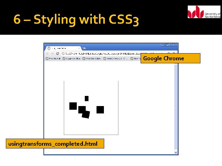 6 – Styling with CSS 3 Google Chrome usingtransforms_completed. html 