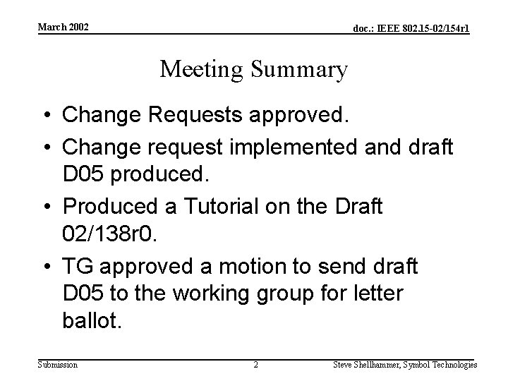 March 2002 doc. : IEEE 802. 15 -02/154 r 1 Meeting Summary • Change