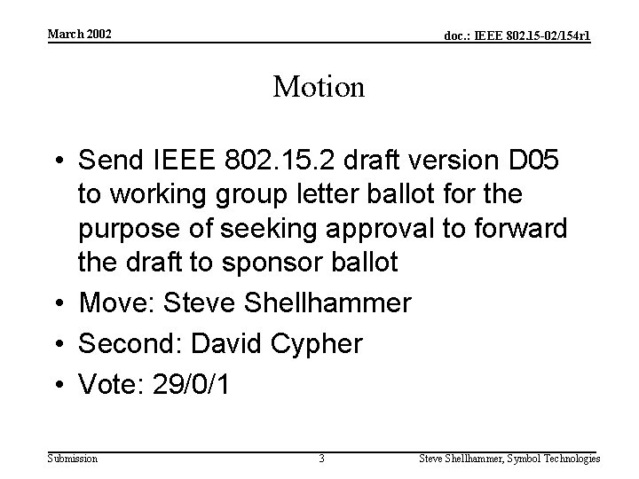 March 2002 doc. : IEEE 802. 15 -02/154 r 1 Motion • Send IEEE