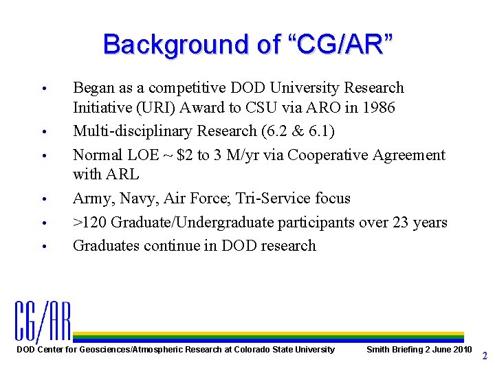 Background of “CG/AR” • • • Began as a competitive DOD University Research Initiative