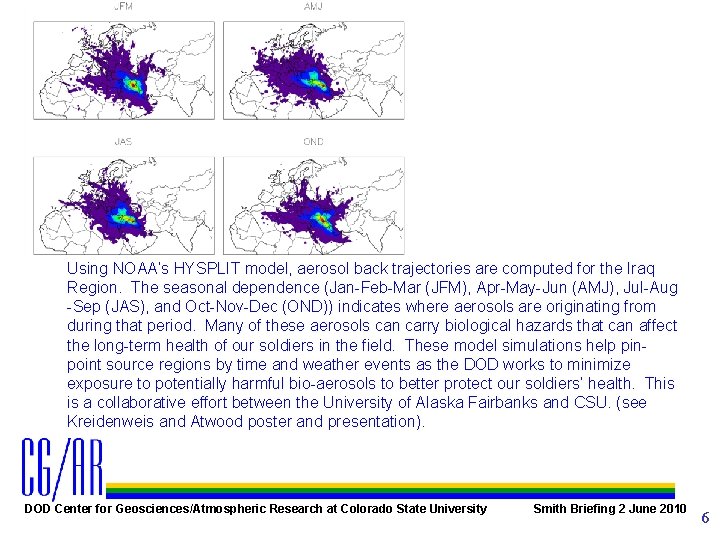 Using NOAA’s HYSPLIT model, aerosol back trajectories are computed for the Iraq Region. The