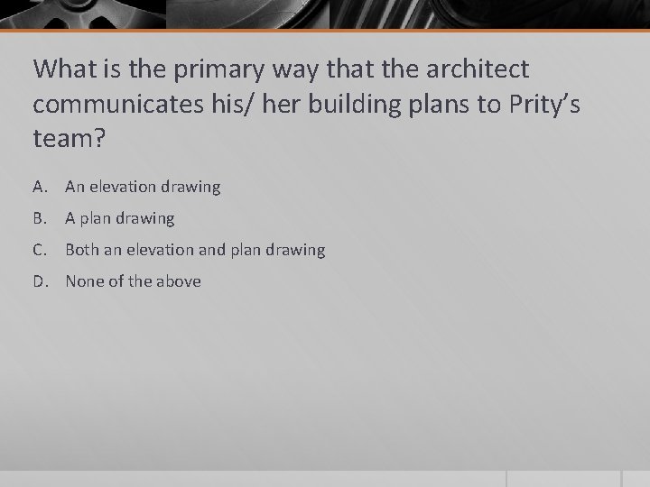 What is the primary way that the architect communicates his/ her building plans to