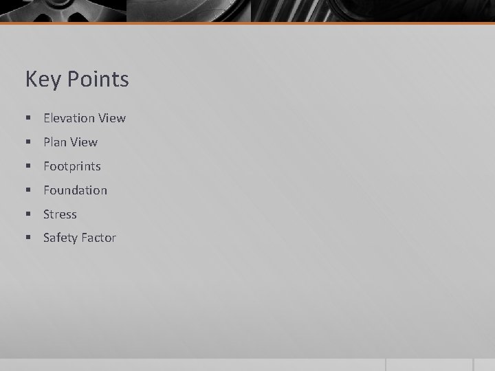 Key Points § Elevation View § Plan View § Footprints § Foundation § Stress