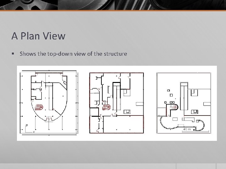 A Plan View § Shows the top-down view of the structure 