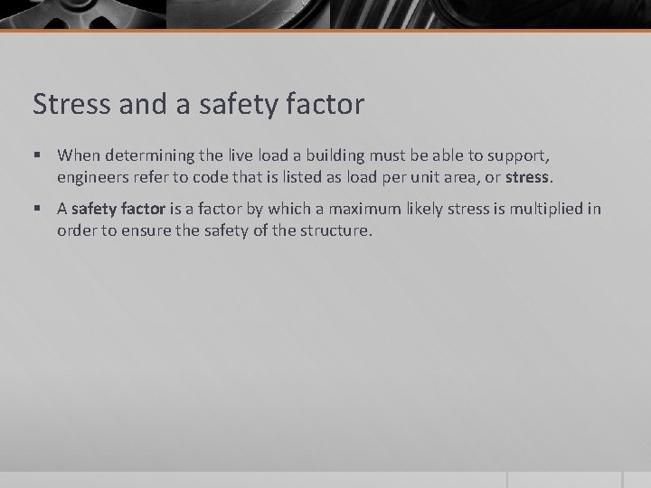 Stress and a safety factor § When determining the live load a building must