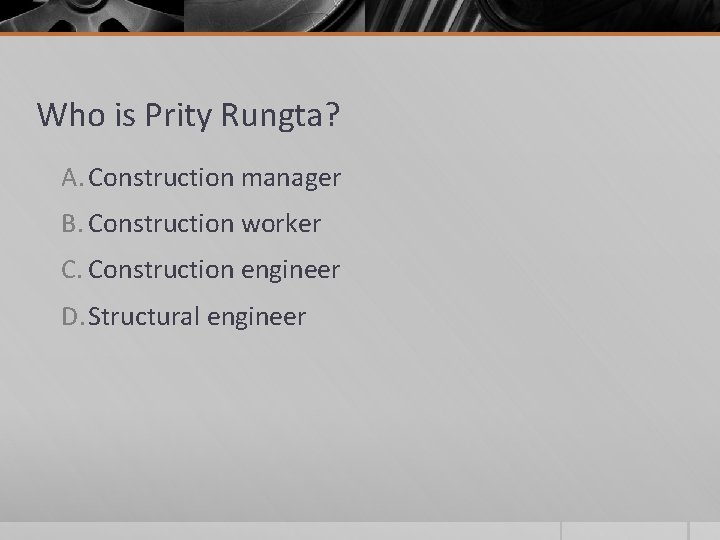 Who is Prity Rungta? A. Construction manager B. Construction worker C. Construction engineer D.