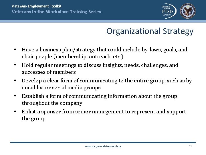 Veterans Employment Toolkit Veterans in the Workplace Training Series Organizational Strategy • Have a