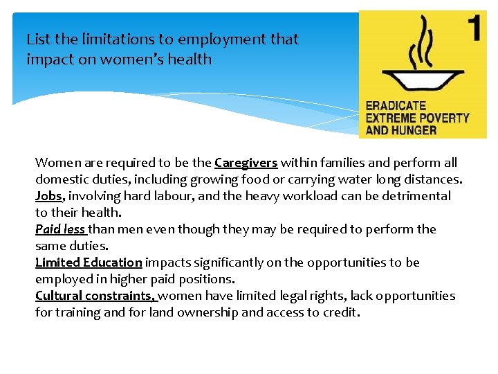 List the limitations to employment that impact on women’s health Women are required to