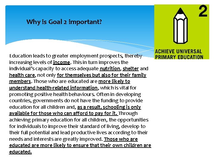 Why is Goal 2 important? Education leads to greater employment prospects, thereby increasing levels