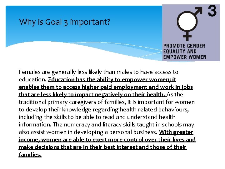 Why is Goal 3 important? Females are generally less likely than males to have