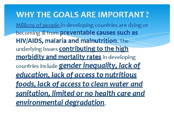 WHY THE GOALS ARE IMPORTANT ? Millions of people in developing countries are dying
