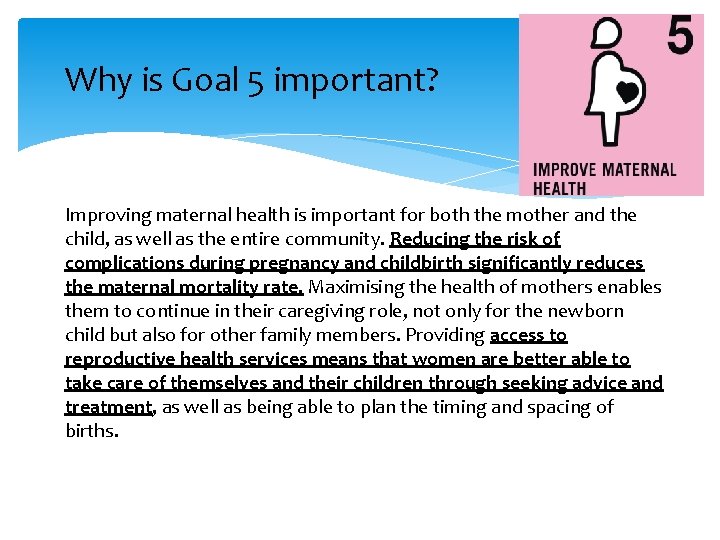 Why is Goal 5 important? Improving maternal health is important for both the mother