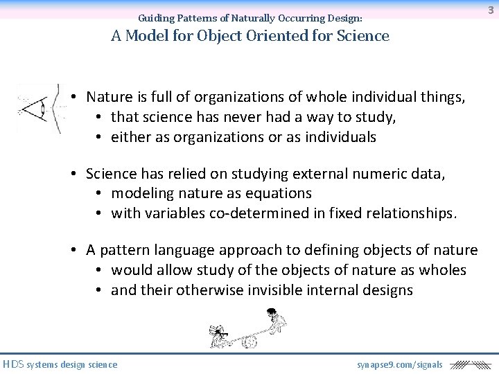 Guiding Patterns of Naturally Occurring Design: A Model for Object Oriented for Science •