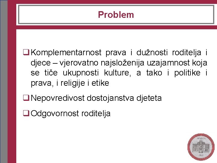 Problem q Komplementarnost prava i dužnosti roditelja i djece – vjerovatno najsloženija uzajamnost koja