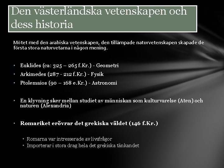 Den västerländska vetenskapen och dess historia Mötet med den arabiska vetenskapen, den tillämpade naturvetenskapen